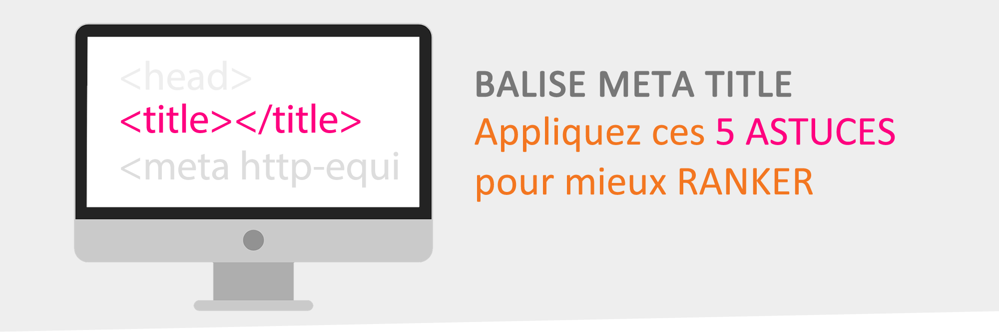 5 Astuces Sur La Balise Title Pour Améliorer Son SEO